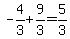 -4%2F3%2B9%2F3=5%2F3