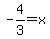 -4%2F3=x