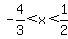 -4%2F3+%3C+x+%3C+1%2F2