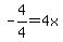 -4%2F4+=+4x