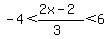 -4%3C%282x-2%29%2F%283%29%3C6