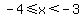 -4%3C=x%3C-3