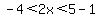-4%3C2x%3C5-1