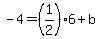 -4=%281%2F2%29%2A6%2Bb