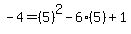 -4=%285%29%5E2-6%285%29%2B1