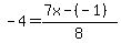 -4=%287x-%28-1%29%29%2F8