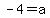 -4=++a