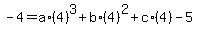 -4=+a%2A%284%29%5E3%2Bb%2A%284%29%5E2%2Bc%2A%284%29-5