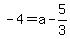 -4=+a-5%2F3