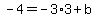 -4=-3%2A3%2Bb