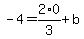 -4=2%2F3%2A0%2Bb