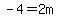 -4=2m