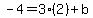 -4=3%282%29%2Bb