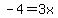 -4=3x