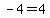 -4=4