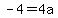 -4=4a