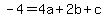 -4=4a%2B2b%2Bc