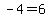 -4=6