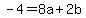 -4=8a+%2B+2b