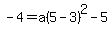 -4=a%285-3%29%5E2-5