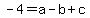 -4=a-b%2Bc