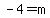 -4=m
