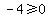 -4%3E=0