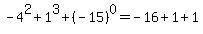 -4%5E2%2B1%5E3%2B%28-15%29%5E0+=+-16%2B1%2B1
