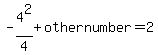 -4%5E2%2F4+%2B+othernumber+=+2