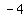 -4+