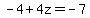-4+%2B+4z+=+-7