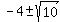 -4+%2B-+sqrt%2810%29