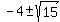 -4+%2B-+sqrt%2815%29