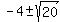 -4+%2B-+sqrt%2820%29