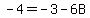 -4+=+-3-6B