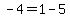 -4+=+1-5