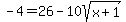 -4+=+26-10sqrt%28x%2B1%29