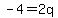 -4+=+2q