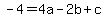-4+=+4a+-+2b+%2B+c