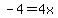 -4+=+4x