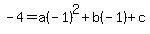-4+=+a%28-1%29%5E2+%2B+b%28-1%29+%2B+c