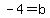 -4+=+b