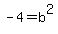 -4+=+b%5E2