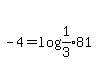 -4+=+log%281%2F3%2981