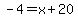 -4+=+x%2B20
