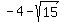 -4+-+sqrt%2815%29