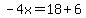 -4+x=18%2B6