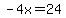 -4+x=24