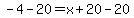 -4-20=x%2B20-20