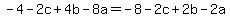 -4-2c%2B4b-8a=-8-2c%2B2b-2a